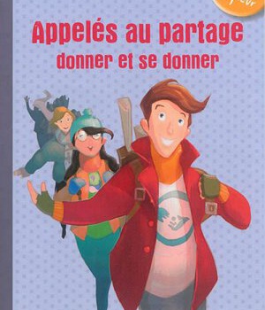 12-13 ANS - MODULE 7 - APPELES AU PARTAGE, DONNER ET SE DONNER