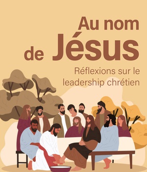 AU NOM DE JESUS - REFLEXIONS SUR LE LEADERSHIP CHRETIEN