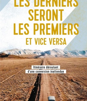 LES DERNIERS SERONT LES PREMIERS ET VICE VERSA - ITINERAIRE DEROUTANT D'UNE CONVERSION INATTENDUE