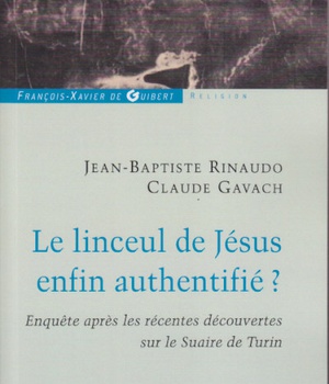 LE LINCEUL DE JESUS ENFIN AUTHENTIFIE ? - ENQUETES APRES LES RECENTES DECOUVERTES SUR LE LINCEUL DE