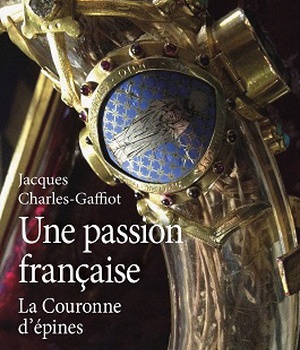 UNE PASSION FRANCAISE - LA COURONNE D'EPINES