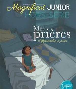 LES PLUS BELLES PRIERES HORS SERIE MAGNIFICAT JUNIOR
