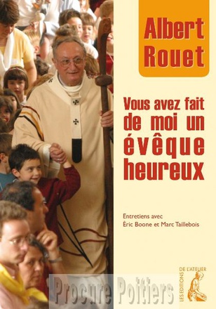 VOUS AVEZ FAIT DE MOI UN EVEQUE HEUREUX