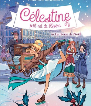 CELESTINE T 10 LA FEERIE DE NOEL - CELESTINE, PETIT RAT DE L'OPERA - TOME 10