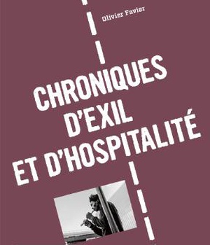 CHRONIQUES D'EXIL ET D'HOSPITALITE. VIES DE MIGRANTS, ICI ET AILLEURS