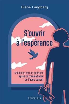 SOUVRIR A LESPERANCE - CHEMINER VERS LA GUERISON APRES LE TRAUMATISME DE LABUS SEXUEL