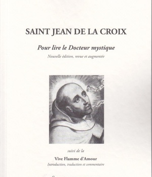 SAINT JEAN DE LA CROIX, POUR LIRE LE DOCTEUR MYSTIQUE