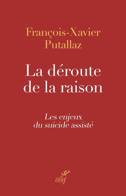 LA DEROUTE DE LA RAISON - LES ENJEUX DU SUICIDE ASSISTE