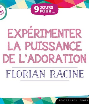 9 JOURS POUR EXPERIMENTER LA PUISSANCE DE L ADORATION LIVRE AUDIO - TROUVEREZ-VOUS 10 MN PAR JO