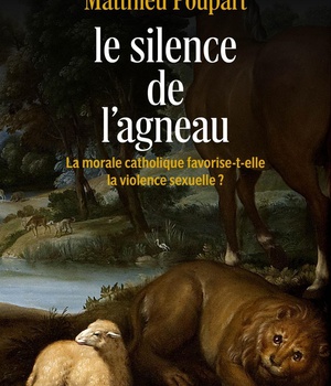 LE SILENCE DE L'AGNEAU - LA MORALE CATHOLIQUE FAVORISE-T-ELLE LA VIOLENCE SEXUELLE ?
