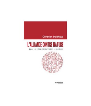 L ALLIANCE CONTRE NATURE - QUAND LES RELIGIONS NOURRISSENT LE POPULISME