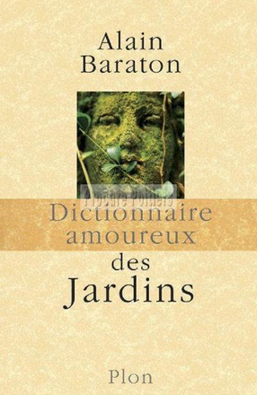 DICTIONNAIRE AMOUREUX DES JARDINS