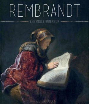REMBRANDT, L'EVANGILE INTERIEUR