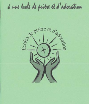 LIVRET DES PARTICIPANTS A UNE ECOLE DE PRIERE ET D'ADORATION