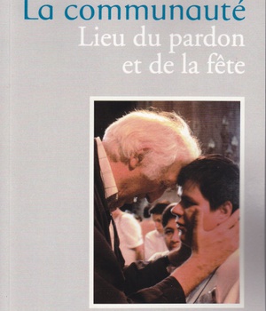 LA COMMUNAUTE, LIEU DU PARDON ET DE LA FETE