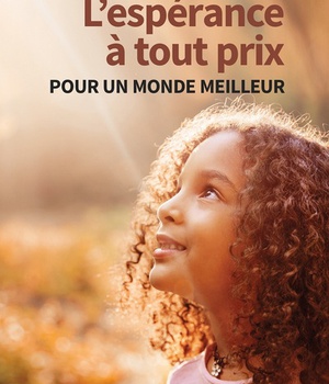 L'ESPERANCE A TOUT PRIX - POUR UN MONDE MEILLEUR