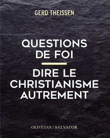 QUESTIONS DE FOI - DIRE LE CHRISTIANISME AUTREMENT