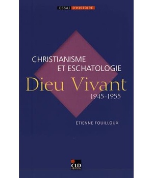 DIEU VIVANT, 1945-1955 CHRISTIANISME ET ESCHATOLOGIE
