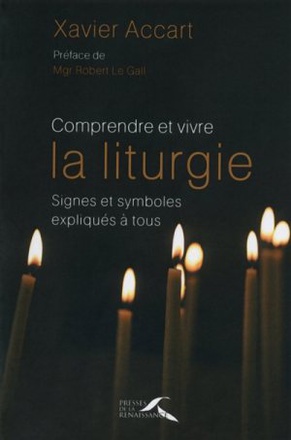 COMPRENDRE ET VIVRE LA LITURGIE - NOUVELLE EDITION REVUE ET AUGMENTEE ( BICP* )