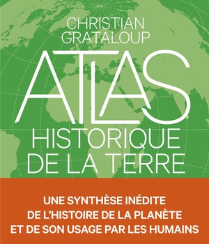 L'ATLAS HISTORIQUE DE LA TERRE