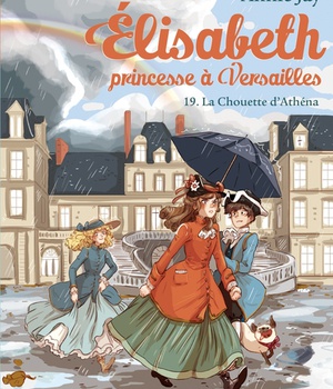 ELISABETH, PRINCESSE A VERSAILLES - ELISABETH T19 LA CHOUETTE D'ATHENA