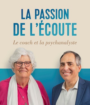 LA PASSION DE L'ECOUTE - LE COACH ET LA PSYCHANALYSTE