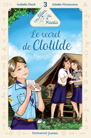 LES FILLES DU KOALA - TOME 3 - LE SECRET DE CLOTILDE - EDITION ILLUSTREE