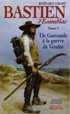ROMAN HISTORIQUE - BASTIEN D'ESCOUBLAC - TOME 1
