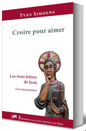 CROIRE POUR AIMER : LES TROIS LETTRES DE JEAN