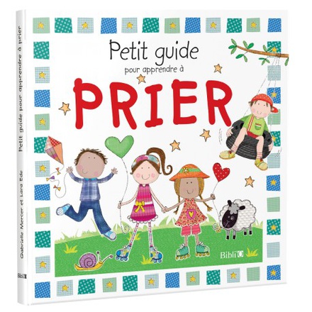 PETIT GUIDE POUR APPRENDRE A PRIER