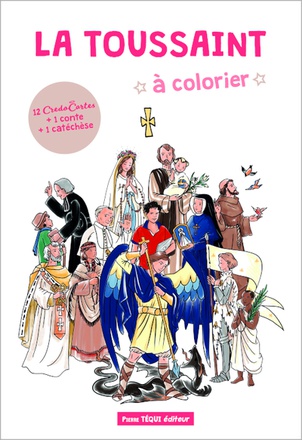 LA TOUSSAINT A COLORIER - 12 CREDO CARTES + 1 CONTE + 1 CATECHESE - EDITION ILLUSTREE