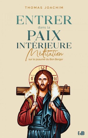 ENTRER DANS LA PAIX INTERIEURE - MEDITATION SUR LE PSAUME DU BON BERGER