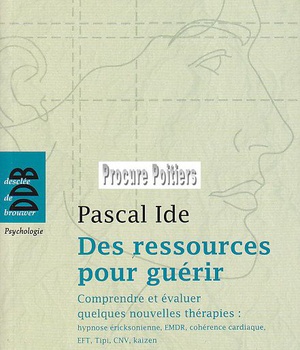 DES RESSOURCES POUR GUERIR - COMPRENDRE ET EVALUER QUELQUES NOUVELLES THERAPIES : HYPNOSE ERICKSONIE