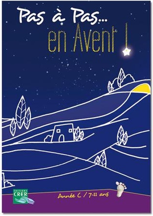 PAS A PAS... EN AVENT ! - ANNEE C - 7/11 ANS - LIVRET DE L'ENFANT
