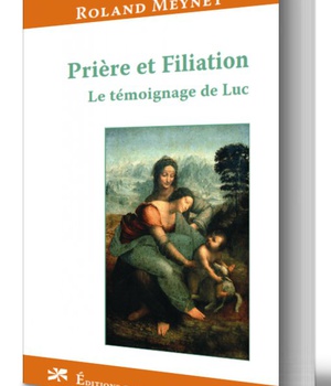 PRIERE ET FILIATION : LE TEMOIGNAGE DE LUC