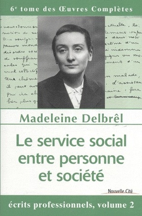 LE SERVICE SOCIAL ENTRE PERSONNE ET SOCIETE - TOME VI DES OEUVRES COMPLETES