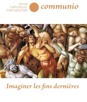 IMAGINER LES FINS DERNIERES - COMMUNIO NO 260 XLIII 6 NOV-DEC 2018