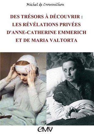 DES TRESORS A DECOUVRIR - L486 - LES REVELATIONS DANNE-CATHERINE EMMERICH ET MARIA VALTORTA