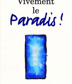 VIVEMENT LE PARADIS !