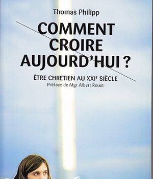 COMMENT CROIRE AUJOURD'HUI