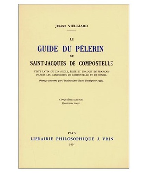 LE GUIDE DU PELERIN DE SAINT-JACQUES DE COMPOSTELLE TRADUIT PAR JEANNE VIELLIARD