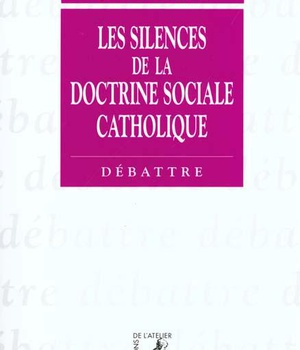 SILENCES DE LA DOCTRINE SOCIALE CATHOLIQUE (LES)