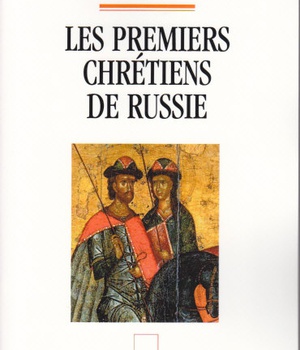 LES PREMIERS CHRETIENS DE RUSSIE