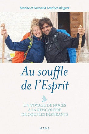 AU SOUFFLE DE L'ESPRIT - UN VOYAGE DE NOCES A LA RENCONTRE DE COUPLES MISSIONNAIRES INSPIRANTS