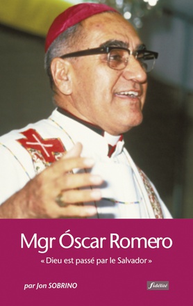 MGR OSCAR ROMERO - DIEU EST PASSE PAR LE SALVADOR