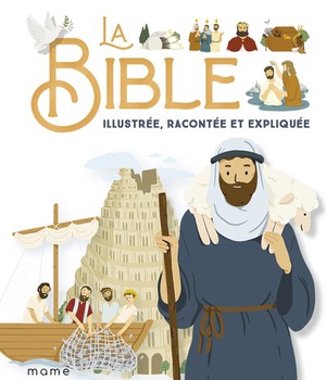LA BIBLE ILLUSTREE, RACONTEE ET EXPLIQUEE