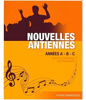 NOUVELLES ANTIENNES ANNEES A, B ET C POUR LE NOUVEAU LECTIONNAIRE
