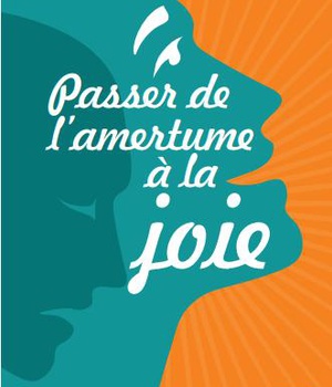 PASSER DE L'AMERTUME A LA JOIE