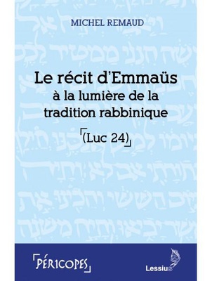 LE RECIT D'EMMAUS A LA LUMIERE DE LA TRADITION RABBINIQUE - LUC 24