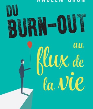 DU BURN-OUT AU FLUX DE LA VIE